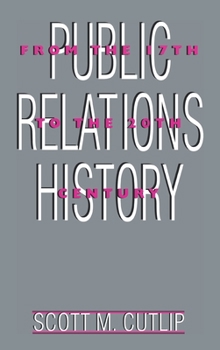 Hardcover Public Relations History: From the 17th to the 20th Century: The Antecedents Book