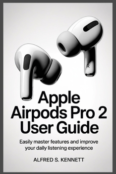 Paperback Apple Airpods Pro 2 User Guide: Easily Master Features and Improve Your Daily Listening Experience Book