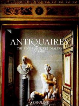 Hardcover Antiquaires: The Finest Antiques Dealers in Paris Book