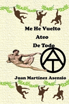 Paperback Me He Vuelto Ateo De Todo [Spanish] Book