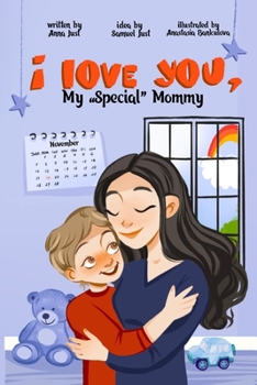 I love you, My "Special" Mommy!: Every individual's uniqueness is something to be celebrated and cherished.