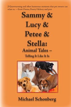 Paperback Sammy and Lucy and Petee and Stella : Animal Tales: Telling It Like It Is Book