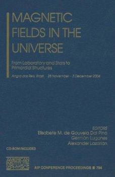Hardcover Magnetic Fields in the Universe: From Laboratory and Stars to Primordial Structures [With CDROM] Book