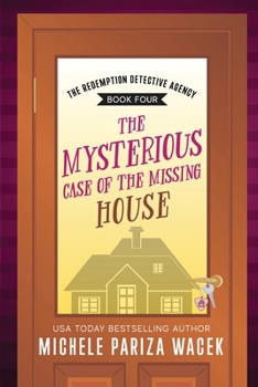 The Mysterious Case of the Missing House (The Redemption Detective Agency) - Book #4 of the Redemption Detective Agency
