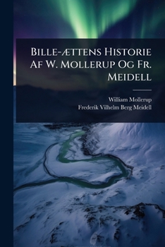 Paperback Bille-Ã]ttens Historie Af W. Mollerup Og Fr. Meidell [Danish] Book