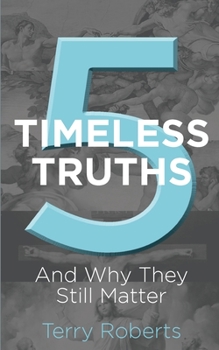 Paperback Five Timeless Truths: And Why They Still Matter Book