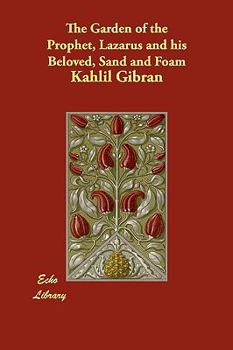The Garden of the Prophet, Lazarus and His Beloved, Sand and Foam