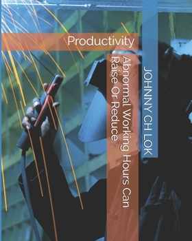Paperback Abnormal Working Hours Can Raise Or Reduce: Productivity Book