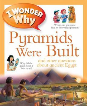 I Wonder Why the Pyramids Were Built: and Other Questions about Egypt - Book  of the I Wonder Why