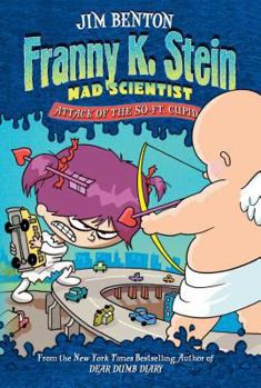 Attack of the 50-Ft. Cupid (Franny K. Stein, Mad Scientist) - Book #2 of the Franny K. Stein, Mad Scientist