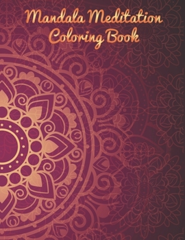 Mandala Meditation Coloring Book: Mandala Coloring Books For Adults, ........ 50 Story Paper Pages. 8.5 in x 11 in Cover.