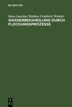 Hardcover Wasserbehandlung Durch Flockungsprozesse: Ergebnisse Neuerer Grundlagenuntersuchungen [German] Book