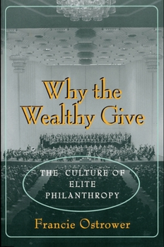 Paperback Why the Wealthy Give: The Culture of Elite Philanthropy Book
