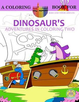 Paperback Dinosaur's Adventures in Coloring Volume 2: The First Day Of Dinosaur School: A Coloring Book for Kids and their Adults Book