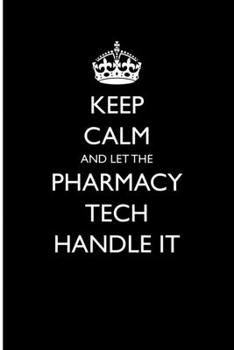 Paperback Keep Calm and Let the Pharmacy Tech Handle It Book