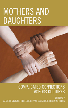 Hardcover Mothers and Daughters: Complicated Connections Across Cultures Book
