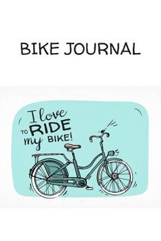Bike Journal: I love to ride my bike!