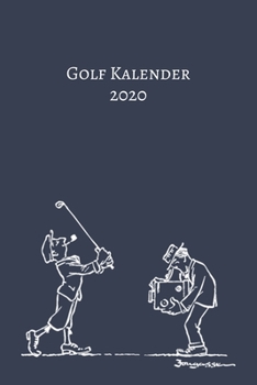 Paperback Golf Kalender 2020: Golf Kalender I Golfsport Wochenkalender I Jahresplaner I Jahreskalender I Terminplaner I f?r M?nner und Frauen, M?dch [German] Book