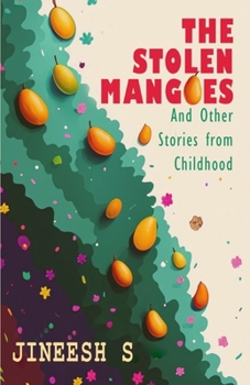 Paperback The Stolen Mangoes: And other Stories from Childhood Book