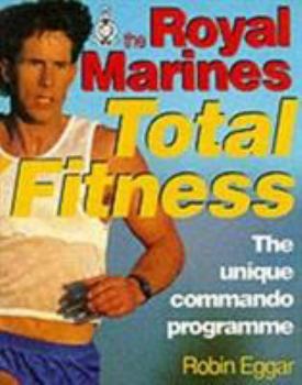 Paperback The Royal Marines Total Fitness: The Unique Commando Programme Book