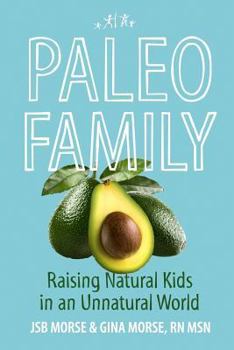 Paperback Paleo Family: Raising Natural Kids in an Unnatural World Book
