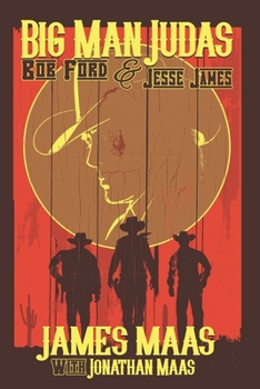 Big Man Judas: Bob Ford and Jesse James