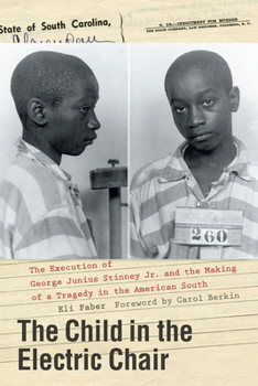 Hardcover The Child in the Electric Chair: The Execution of George Junius Stinney Jr. and the Making of a Tragedy in the American South Book