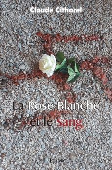 Paperback La Rose Blanche et le sang [French] Book