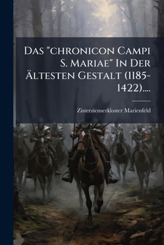 Paperback Das "chronicon Campi S. Mariae" In Der Ältesten Gestalt (1185-1422).... [Latin] Book