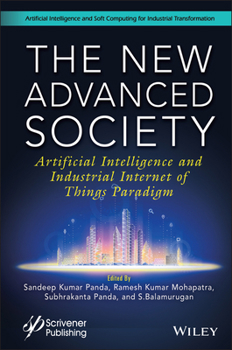 Hardcover The New Advanced Society: Artificial Intelligence and Industrial Internet of Things Paradigm Book