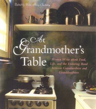 Paperback At Grandmother's Table: Women Write about Food, Life, and the Enduring Bond Between Grandmothers and Granddaughters Book