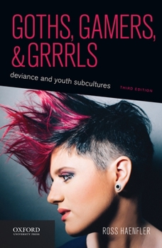 Paperback Goths, Gamers, and Grrrls: Deviance and Youth Subcultures Book