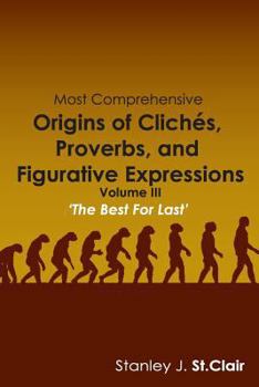 Paperback Most Comprehensive Origins of Cliches, Proverbs and Figurative Expressions: Volume III Book