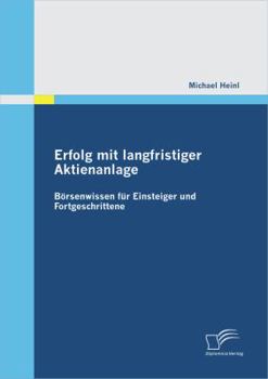 Paperback Erfolg mit langfristiger Aktienanlage: Börsenwissen für Einsteiger und Fortgeschrittene [German] Book