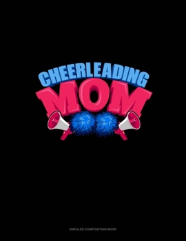 Cheerleading Mom: Unruled Composition Book