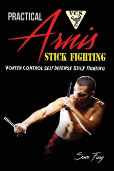 Paperback Practical Arnis Stick Fighting: Vortex Control Stick Fighting for Self Defense Book