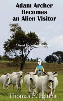 Paperback Adam Archer Becomes an Alien Visitor: A Novel for Young Readers Book