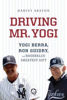 Hardcover Driving Mr. Yogi: Yogi Berra, Ron Guidry, and Baseball's Greatest Gift Book