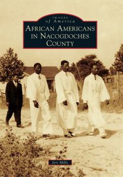 African Americans in Nacogdoches County - Book  of the Images of America: Texas