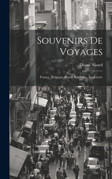 Hardcover Souvenirs De Voyages: France. Belgique. Prusse Rhénane. Angleterre [French] Book