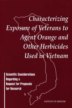 Characterizing Exposure of Veterans to Agent Orange and Other Herbicides Used in Vietnam: Scientific Considerations Regarding a Request for Proposals for Research (Compass Series)