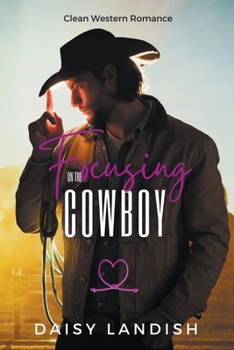 Paperback Focusing on the Cowboy Book