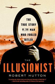 Hardcover The Illusionist: The True Story of the Man Who Fooled Hitler Book