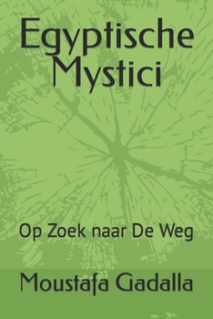 Paperback Egyptische Mystici: Op Zoek naar De Weg [Dutch] Book