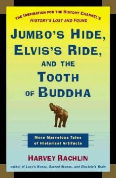 Hardcover Jumbo's Hide, Elvis's Ride, and the Tooth of Buddha: More Marvelous Tales of Historical Artifacts Book