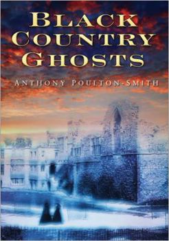 Paperback Black Country Ghosts. Anthony Poulton-Smith Book