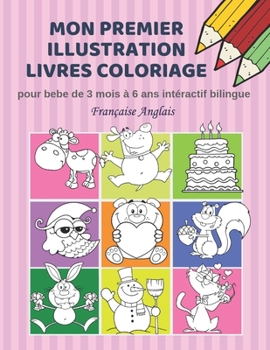 Paperback Mon premier illustration livres coloriage pour bebe de 3 mois à 6 ans intéractif bilingue Française Anglais: Couleurs livre fantastique enfant apprend [French] Book