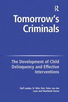 Paperback Tomorrow's Criminals: The Development of Child Delinquency and Effective Interventions Book
