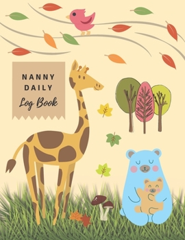 Nanny Daily Log Book: Childcare Giver Notebook, Baby’s and Toddler's Health Information Logbook, Track and Monitor Feed, Sleep and Diaper Change Schedule … (Large Size: 8.5” x 11” with 110 pages)