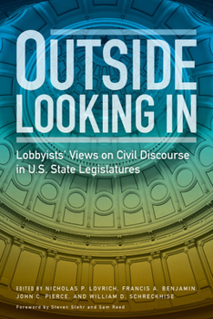 Hardcover Outside Looking in: Lobbyists' Views on Civil Discourse in U.S. State Legislatures Book